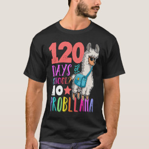120 Days Of School No Prob llama Llama Teacher And T-Shirt