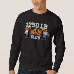 1250 Pound Club Gym Weightlifting Bodybuilders 125 Sweatshirt
