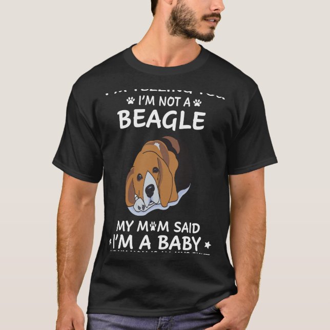 128 I'm Telling You I'm Not A Beagle T-Shirt (Front)