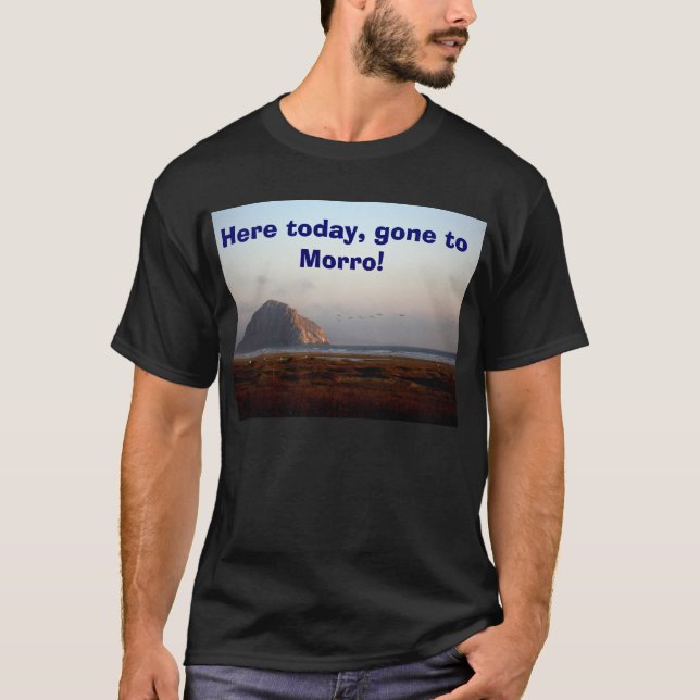 129, Here today, gone to Morro! T-Shirt (Front)