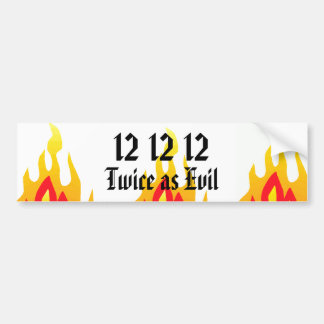 12 12 12, Twice as Evil Bumper Sticker