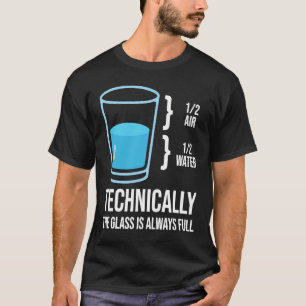 12 Air 12 Water Technically The Glass Is Always Fu T-Shirt
