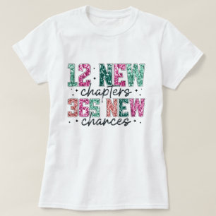 12 Chapters 365 New Chances New Year T-Shirt