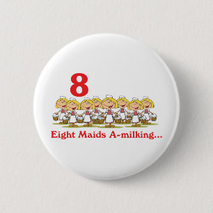 12 days eight maids a-milking 6 cm round badge