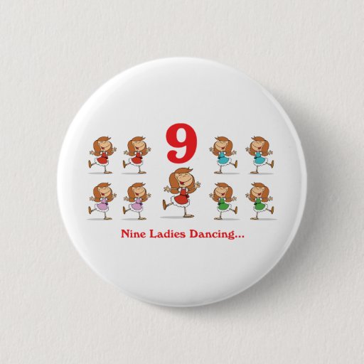 Image of 12 days nine ladies dancing 6 Cm Round Badge
