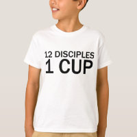 12 DISCIPLES, 1 CUP Funny Last Supper T-Shirt