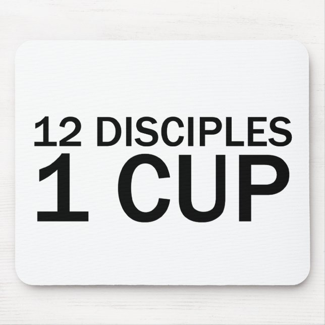 12 DISCIPLES, 1 CUP Funny Last Supper T-Shirt Mouse Mat (Front)