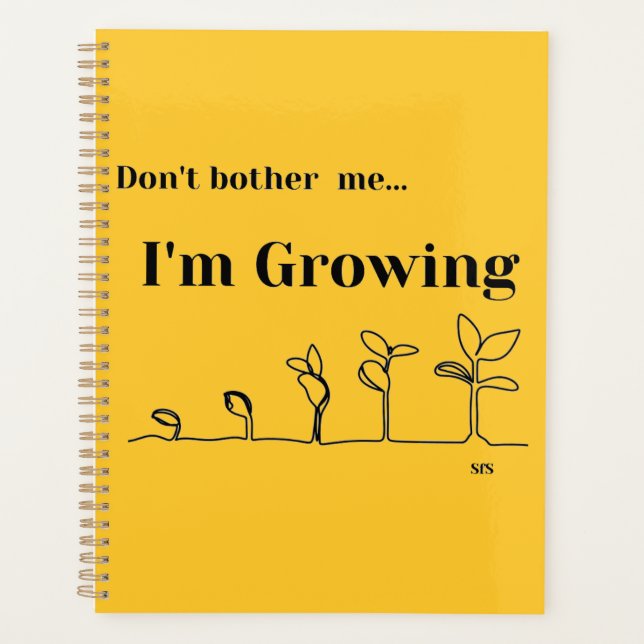 12 Month Planner "Don't Bother Me I'm Growing" (Front)