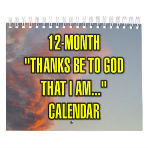 12-Month "Thanks Be To God That I Am..." Calendar