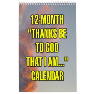 12-Month "Thanks Be To God That I Am..." Calendar