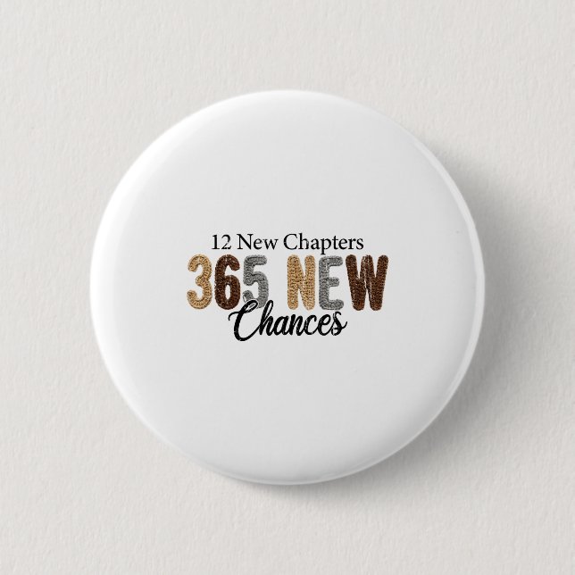 12 New Chapters 365 New Chances  6 Cm Round Badge (Front)