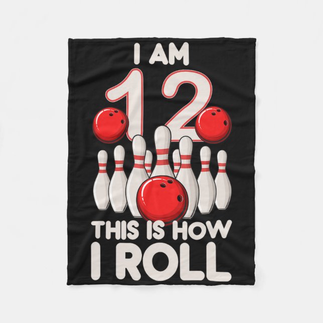 12 Year Old Bowling Party 12th Birthday Is How I R Fleece Blanket (Front)