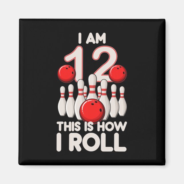 12 Year Old Bowling Party 12th Birthday Is How I R Magnet (Front)