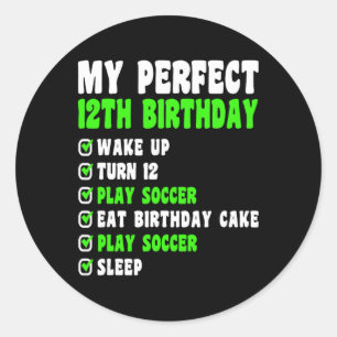 12 Year Old My Perfect 12th Birthday Soccer 12th B Classic Round Sticker