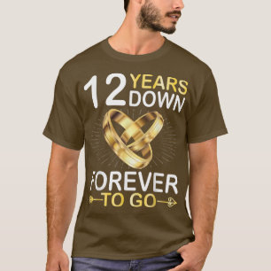 12 Years Married Down Forever To Go Happy Marry Hu T-Shirt