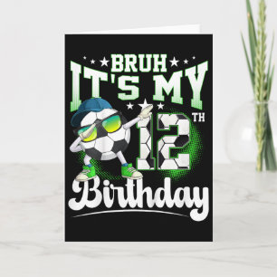 12 Years Old Birthday Bruh It's My 12th Birthday S Card