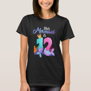 12th Birthday This Mermaid Is 12 Year Old Girls T T-Shirt