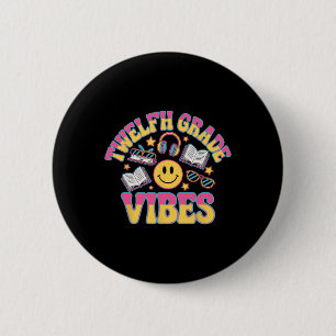 12th Grade Vibes Twelfth Grade Teacher Kid Ck To S 6 Cm Round Badge
