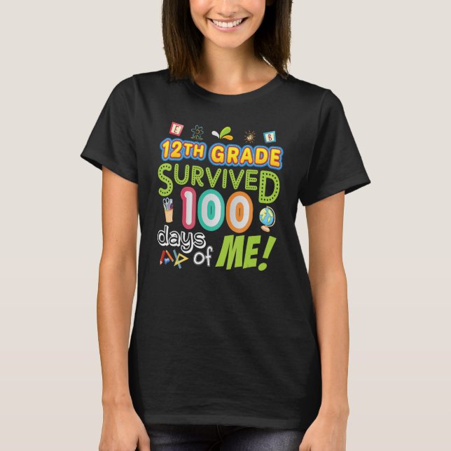 12th Twelfth Grade Survived 100 Days Of Me 100th D T-Shirt (Front)