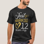 12th Wedding Anniversary Just Married 12 Years Ago T-Shirt<br><div class="desc">12th Wedding Anniversary Just Married 12 Years Ago.</div>