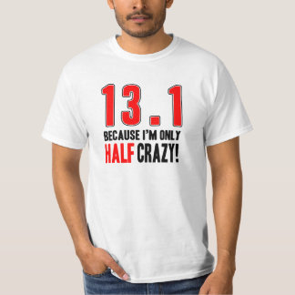 13.1 Because I'm Only Half Crazy T-Shirt