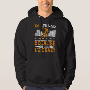 13 1 Miles Because I'm Only Half Crazy Running Hoodie