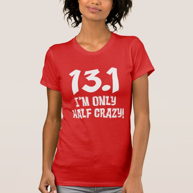 13.1 Only Half Crazy ON DARK T-Shirt (Front)