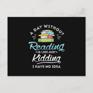 13.A Day Without Reading Is Like Just Kidding I Ha Announcement Postcard