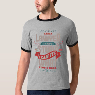 13.I Am A Lawyer I Cant Fix Stupid But Can Fix Wha T-Shirt