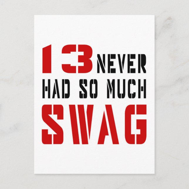 13 Never Had So Much Swag Postcard (Front)