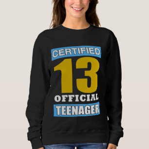 13 Official Teenager Funny 13th Birthday Teen Yout Sweatshirt