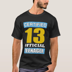 13 Official Teenager Funny 13th Birthday Teen Yout T-Shirt