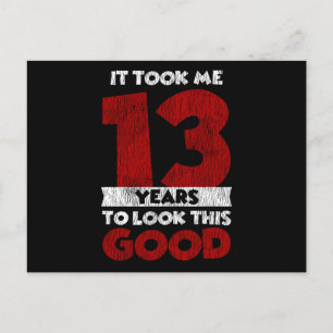 13 Year Old Bday Took Me Look Good 13th Birthday Postcard