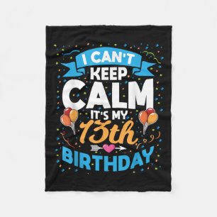 13 Year Old Gift I Can't Keep Calm It's My 13th Bi Fleece Blanket