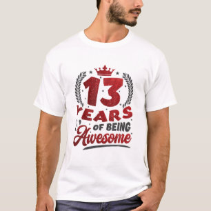 13 Years Of Being Awesome 13Th Birthday T-Shirt