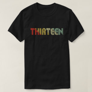 13 Years Old thirteen 13th Birthday Gift T-Shirt