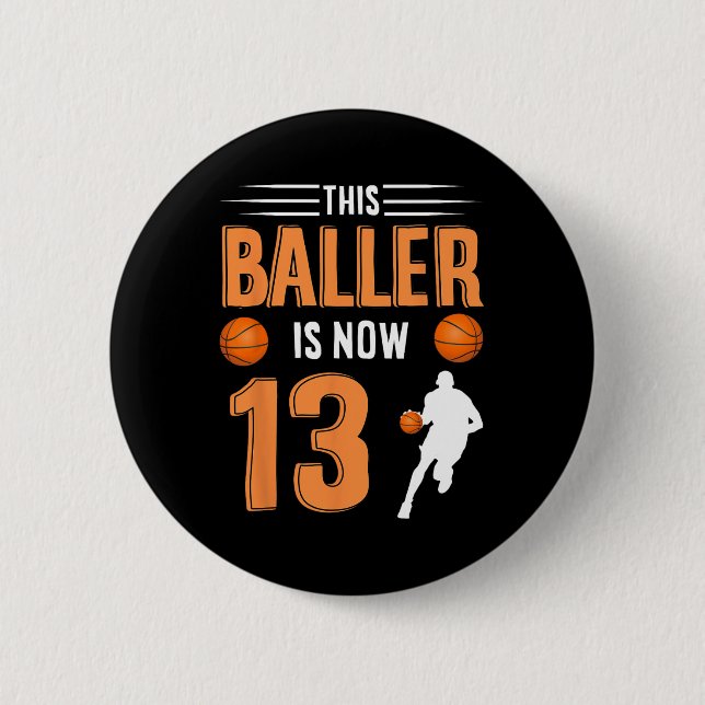13th Birthday Basketball - This Baller Is Now 13  6 Cm Round Badge (Front)