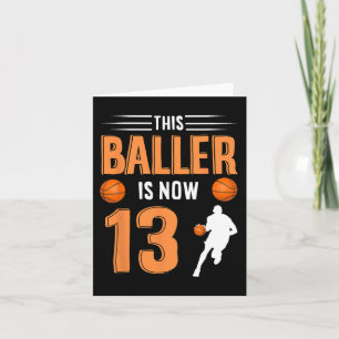 13th Birthday Basketball - This Baller Is Now 13 Card