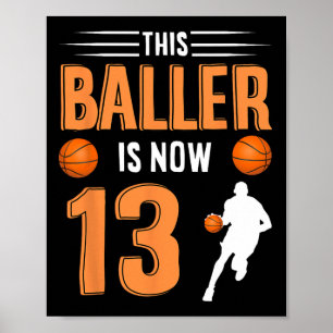13th Birthday Basketball - This Baller Is Now 13 Poster