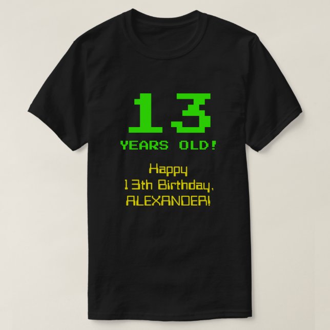 13th Birthday: Fun, 8-Bit Look, Nerdy / Geeky "13" T-Shirt (Design Front)