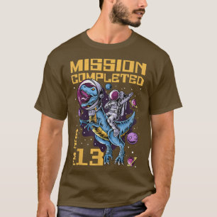 13th Birthday Mission Completed I'm Now 13 Years O T-Shirt