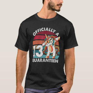 13th Birthday Officially a Quaranteen Teenager 13  T-Shirt