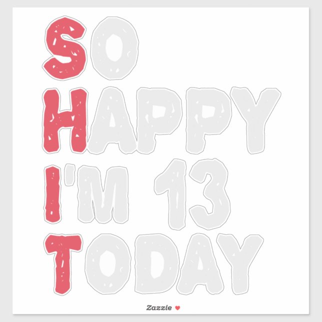 13th Birthday So Happy I'm 13 Today Gift Funny (Sheet)