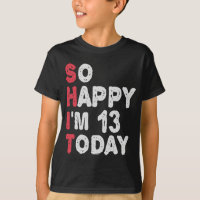 13th Birthday So Happy I'm 13 Today Gift Funny