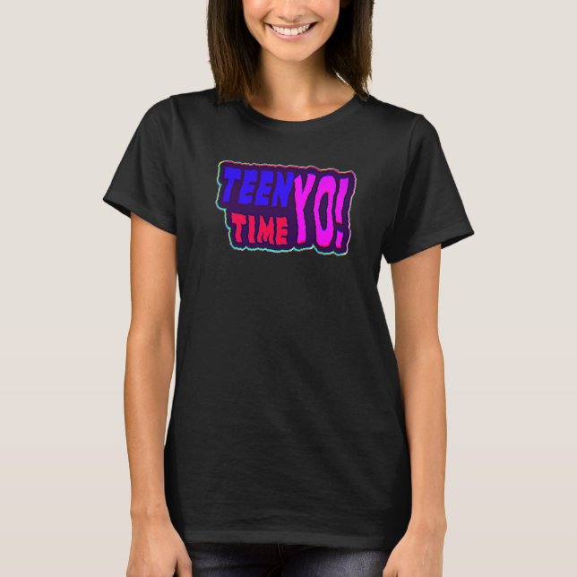 13th Birthday Teen Time Yo T-Shirt (Front)