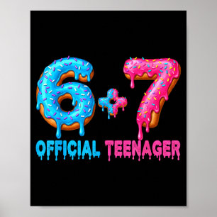 13th Birthday Teenager 6+7 67 Donalt Drip Poster