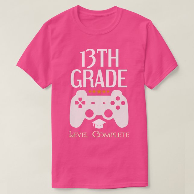 13th Grade Level Complete Video Graduation T-Shirt (Design Front)