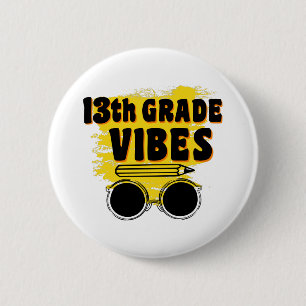 13th Grade Vibes Shirt Back To School First Day 6 Cm Round Badge