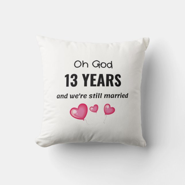 13th Wedding Anniversary Funny Gift for Him or Her Cushion (Front)