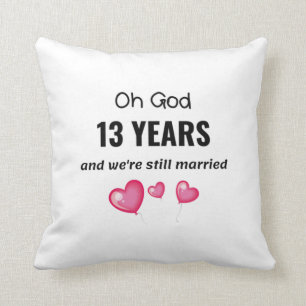 13th Wedding Anniversary Funny Gift for Him or Her Cushion